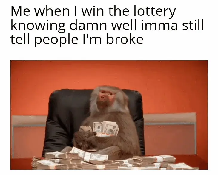 Lottery win meme act like you are broke