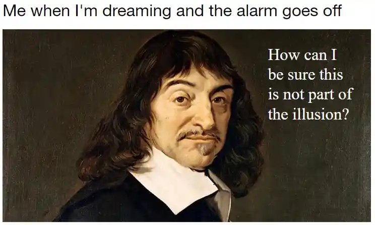 Waking up to alarm meme doubting reality