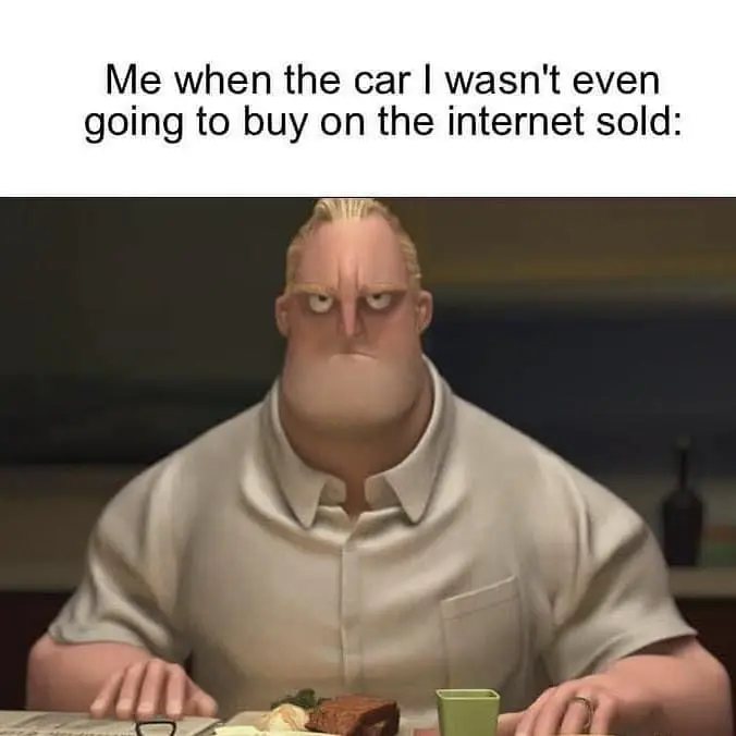 Unwanted online car sold meme looks mad