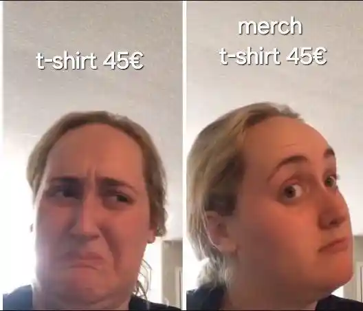 Merch t-shirt price meme Upset then excited look