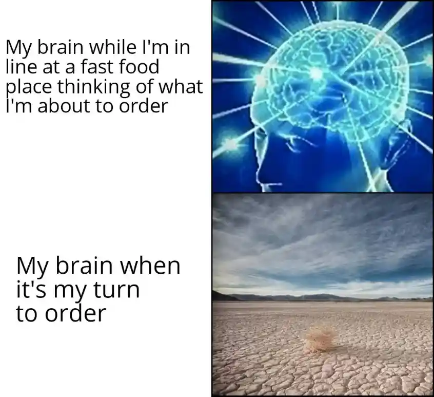 Fast food order meme mind goes blank at your turn