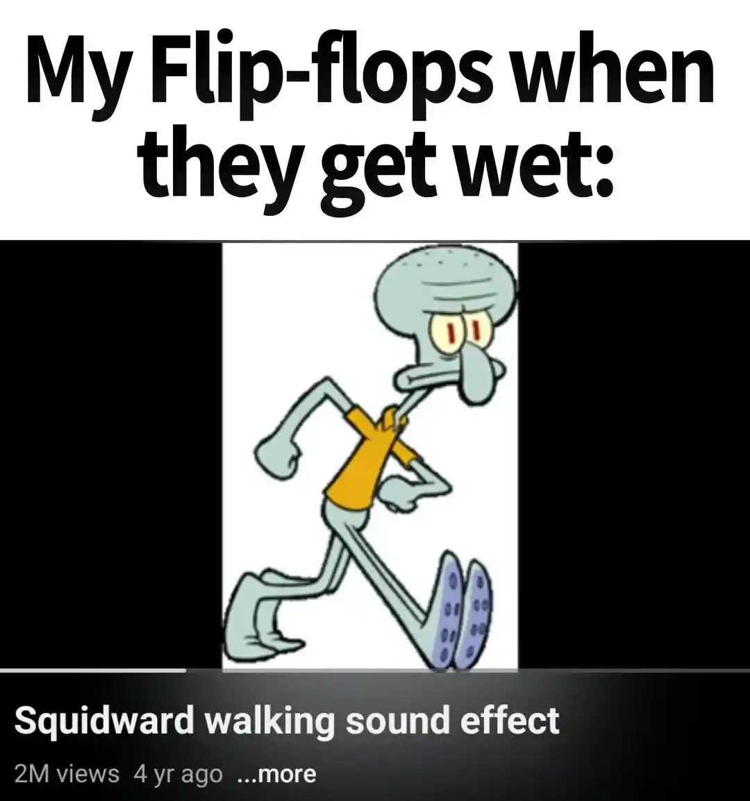 Wet flip flops meme Squidward walk sound