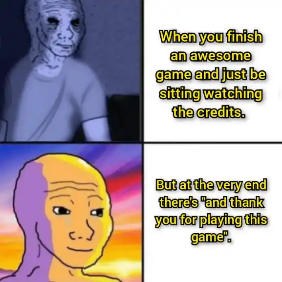 Game ending credits meme feeling touched