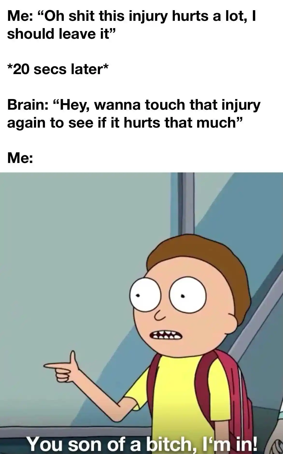 Injury meme giving in to dumb brain urge