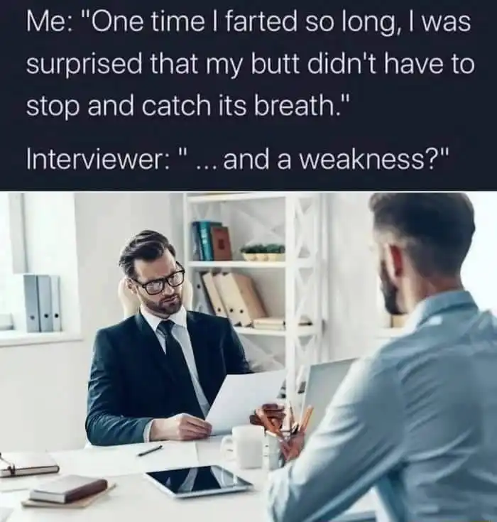 Job interview meme funny fart weakness answer