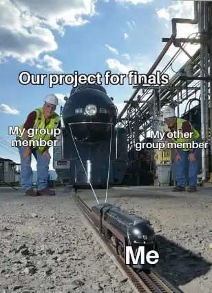 Finals group project meme does all work