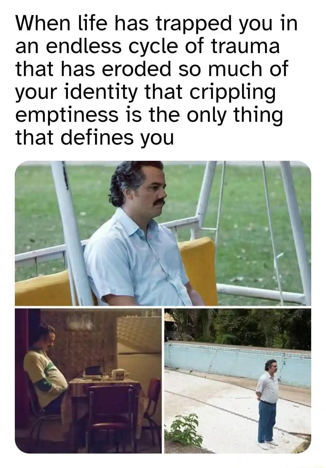 Pablo escobar waiting meme feeling empty