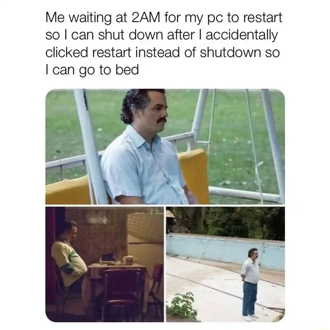Pablo escobar waiting meme wait for pc restart at 2am