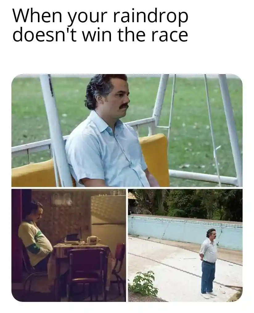 Pablo escobar waiting meme sad for losing raindrop race