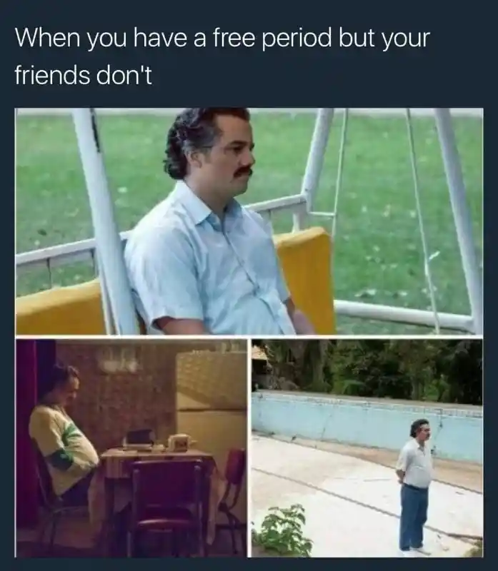 Pablo escobar waiting meme alone no free period