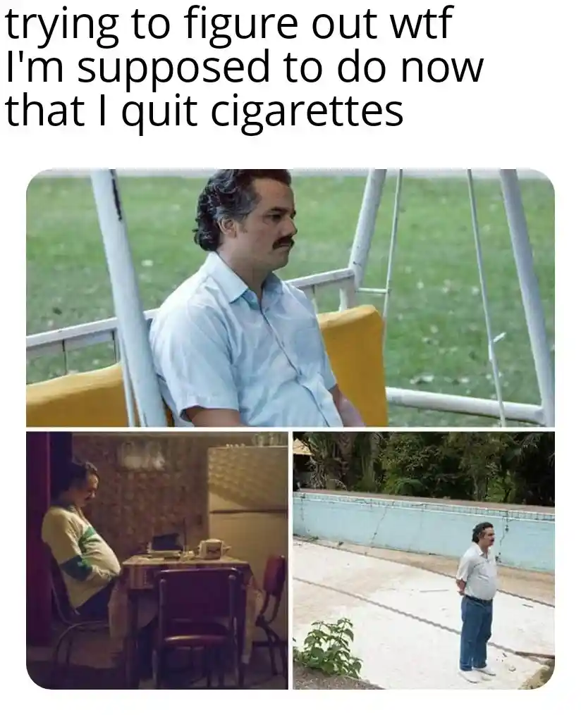 Pablo escobar waiting meme lost post quit smoke