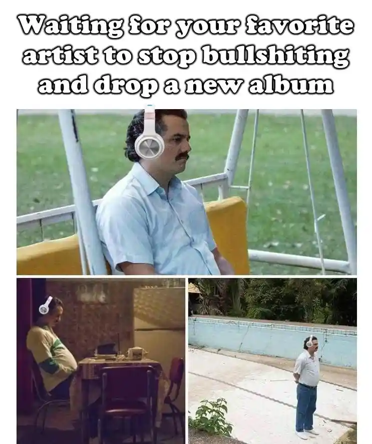 Pablo escobar waiting meme for new album