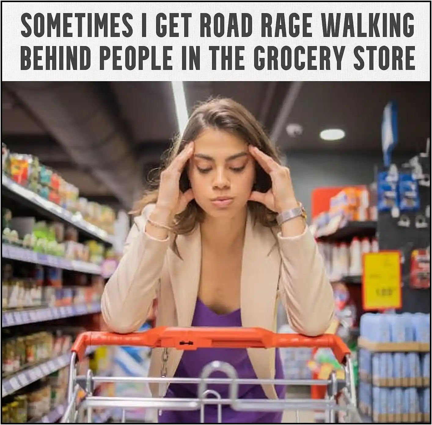 Supermarket road rage meme Annoyed at slow people
