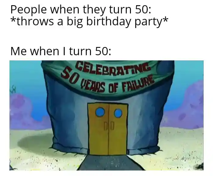 50 Years of failure meme 50th birthday joke