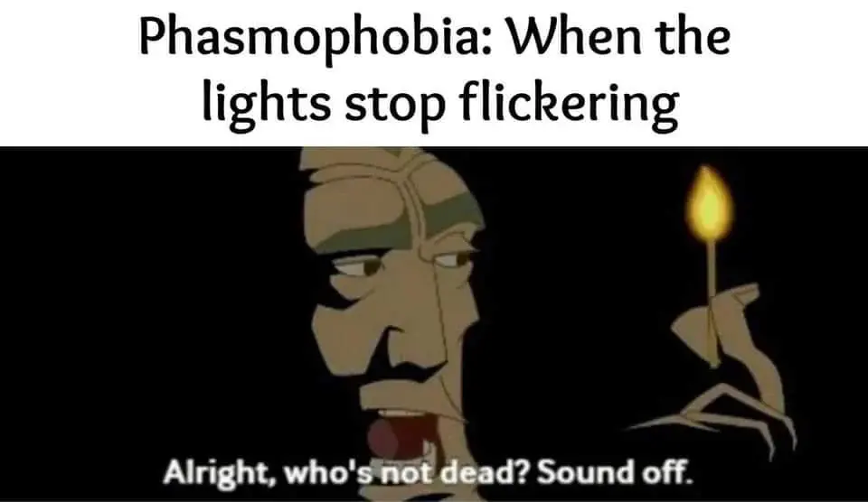 Phasmophobia meme asking who is not dead