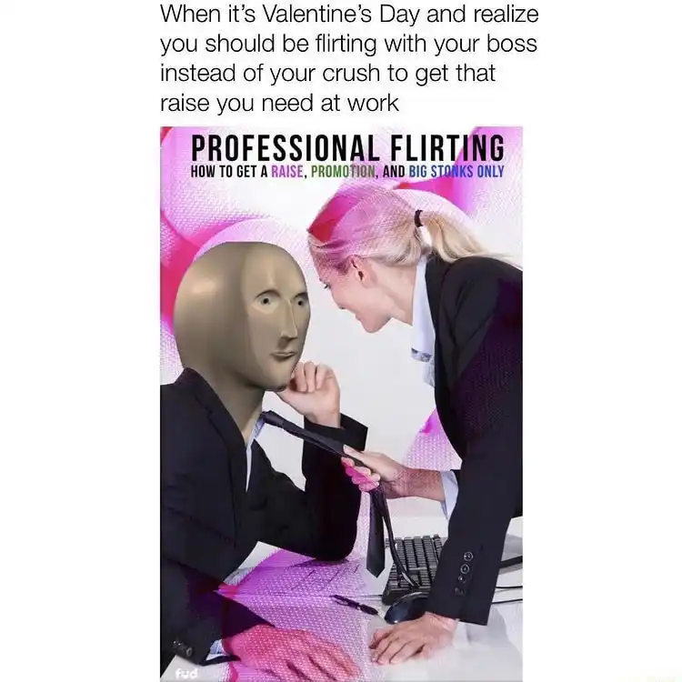 Valentine boss flirt meme for raise