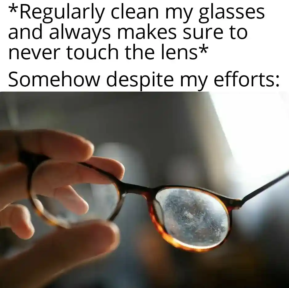 Glasses cleaning meme still get smudged