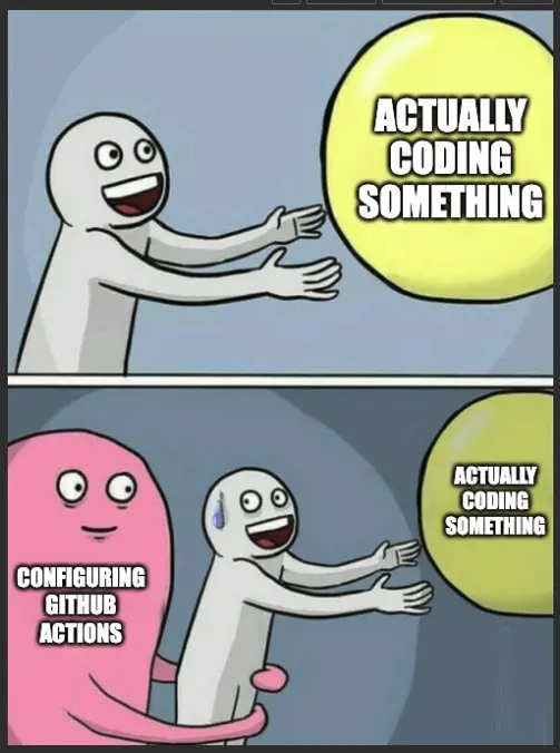 Running away balloon meme held back from coding by github actions