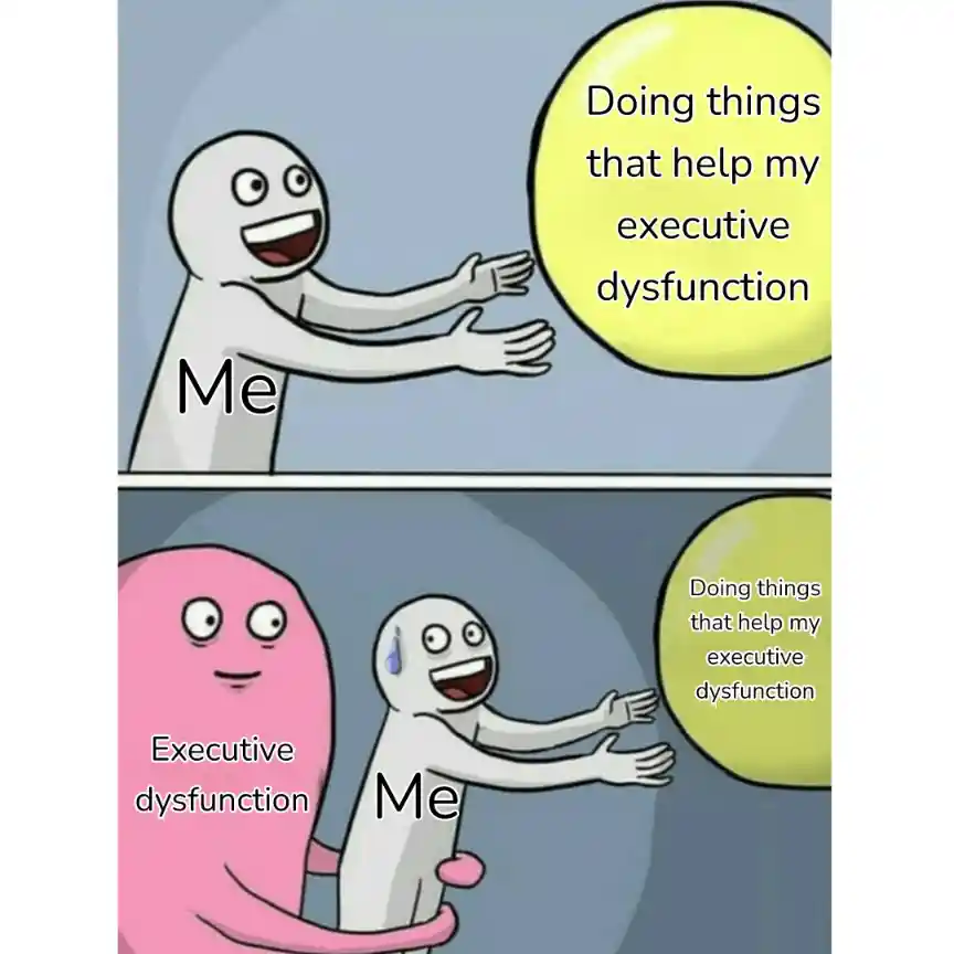 Running away balloon meme held back by executive dysfunction