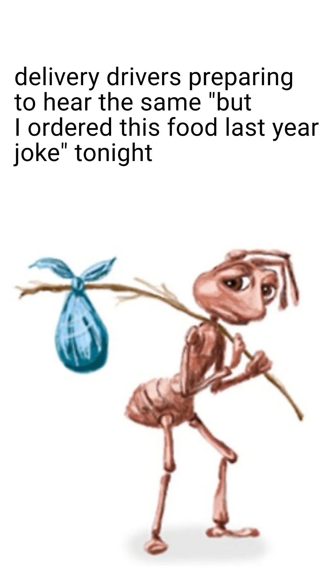 Sad ant meme delivery guy hear food joke