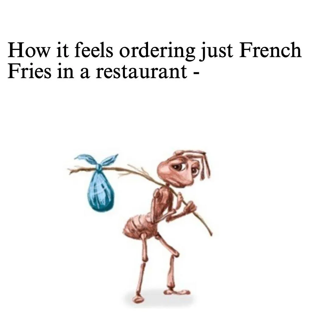 Sad ant meme ordering french fries alone