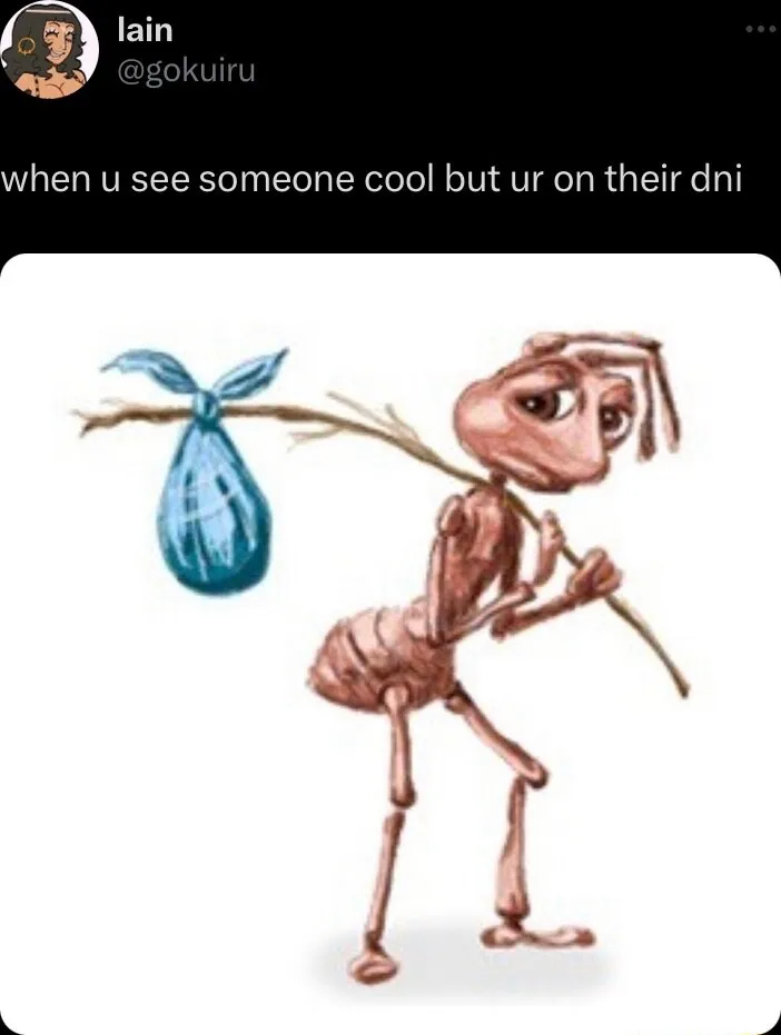 Sad ant meme feeling sad on someones dni