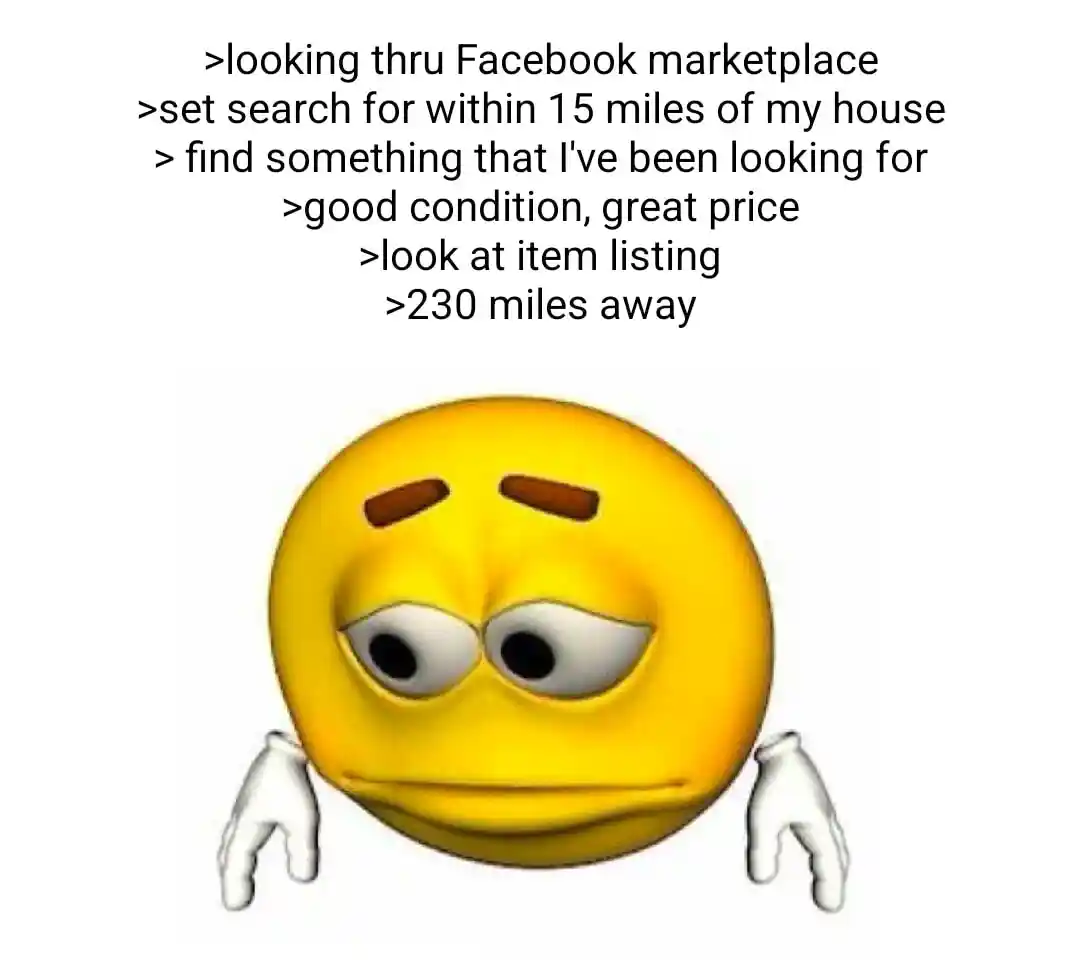 Sad emoji meme finding wanted item 230 miles away