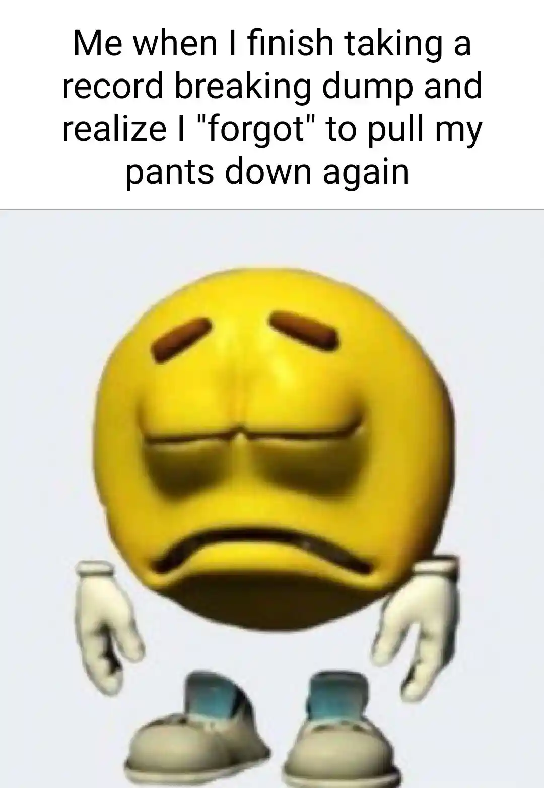 Sad emoji meme forgot to pull pants down