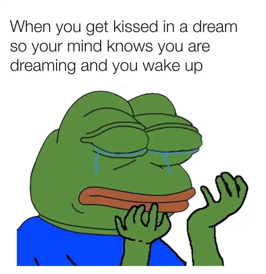 Sad frog meme sad after waking up from dream kiss