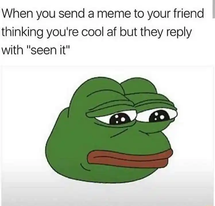 Sad frog meme send meme to friend get seen it sad