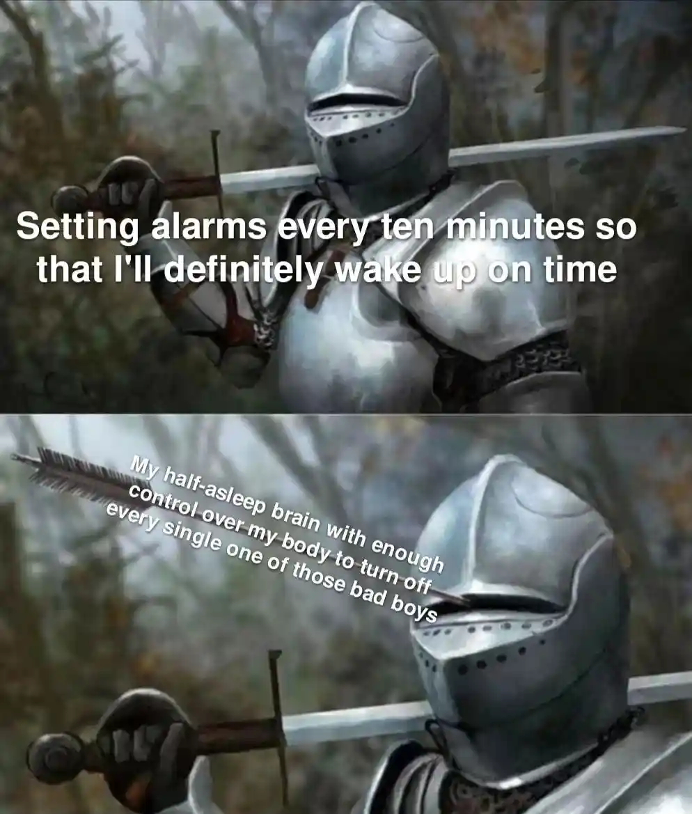 Multiple alarms meme beat by tired brain