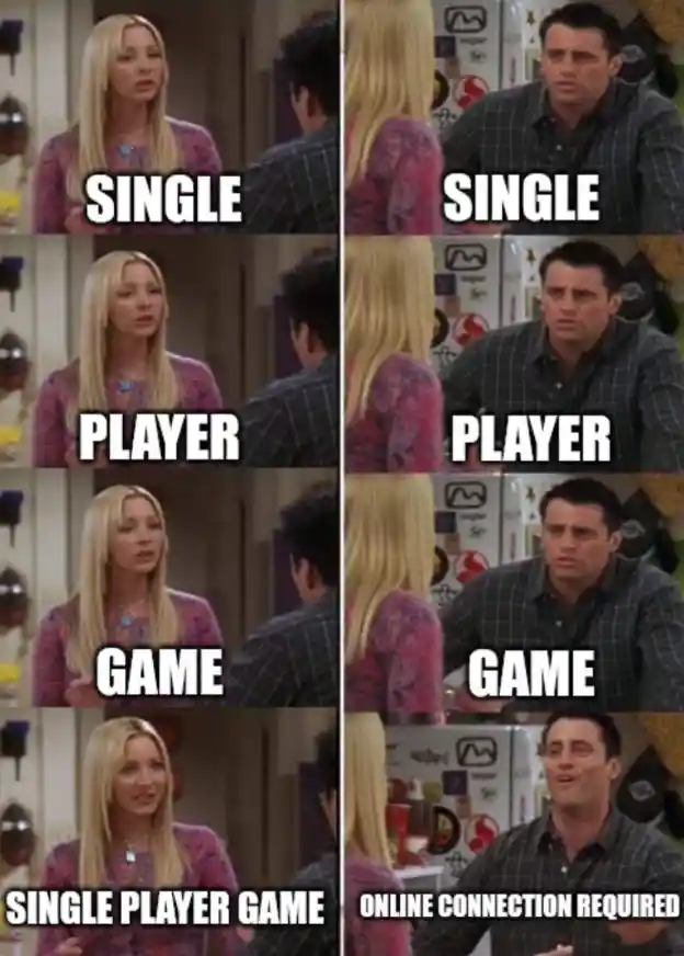 Single player game meme Joey hates online limit
