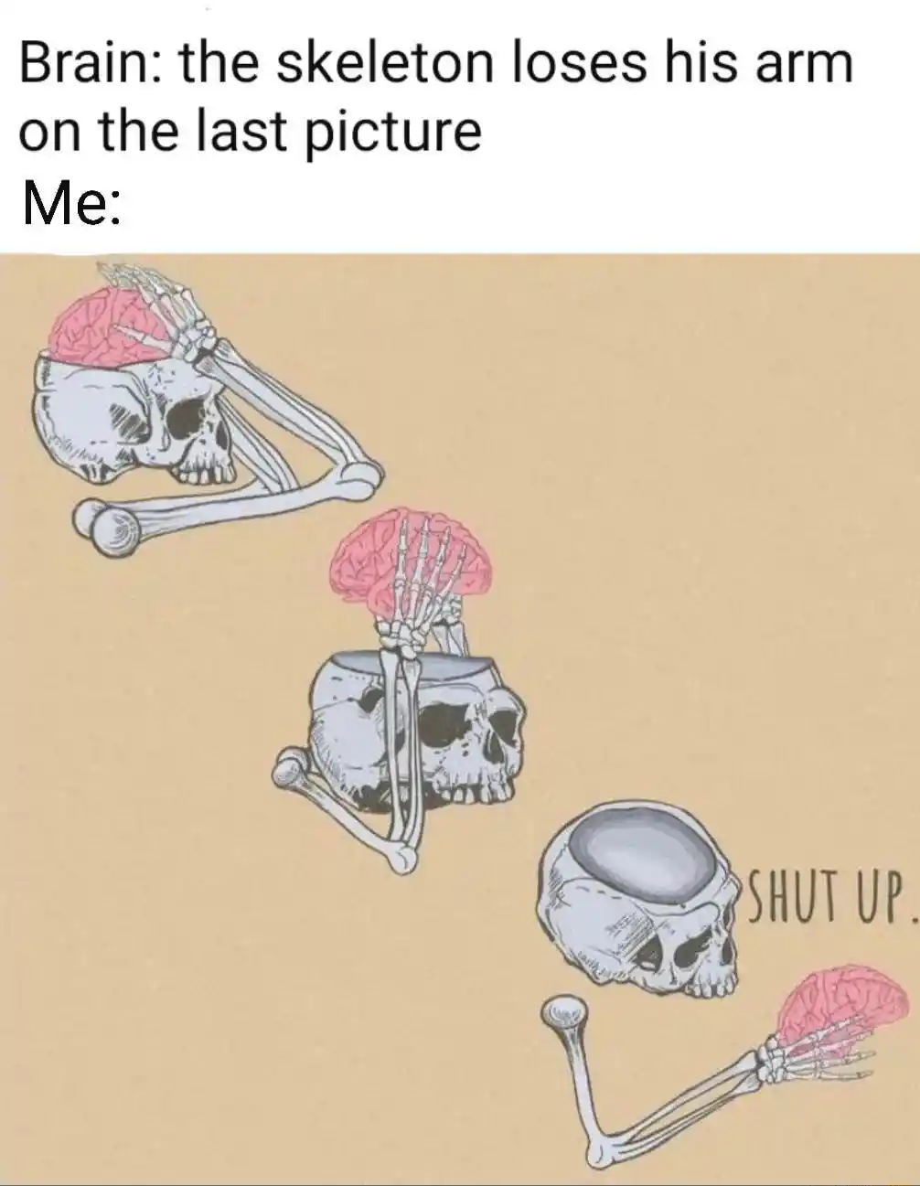 Skeleton shut up brain meme stop overthinking