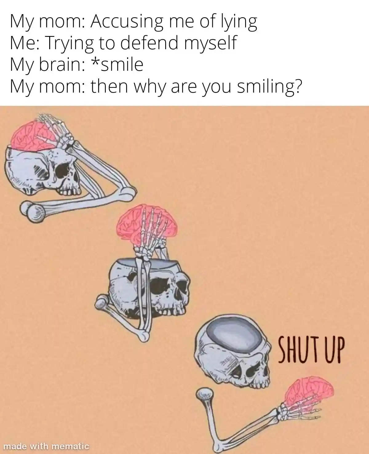 Skeleton shut up brain meme smile at mom lying