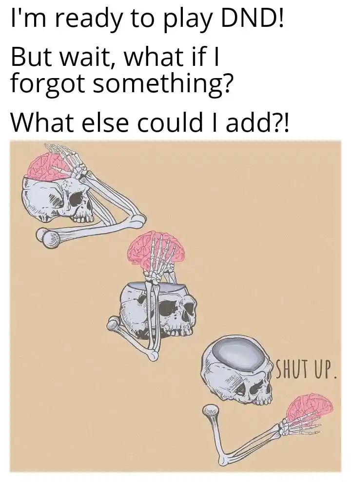 Skeleton shut up brain meme overthink dnd