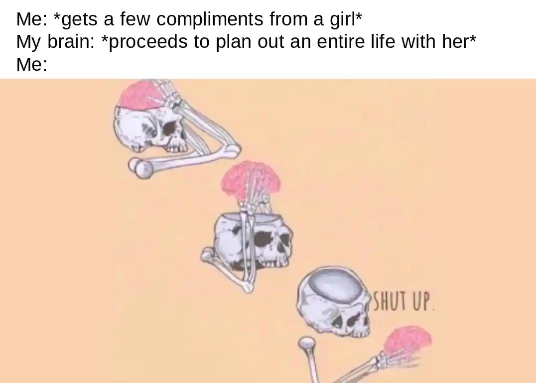 Skeleton shut up brain meme plan life