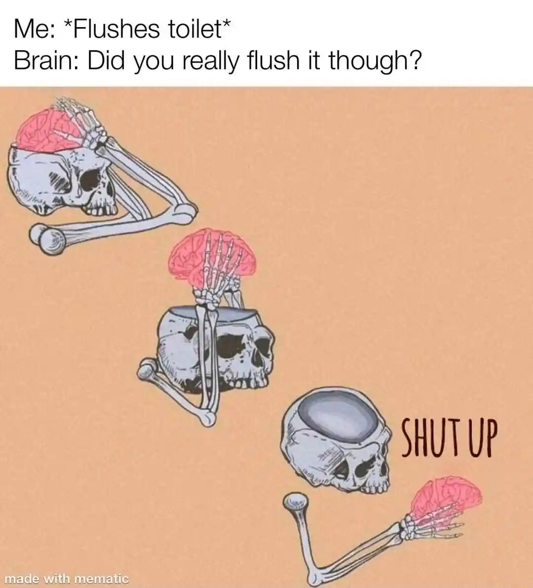 Skeleton shut up brain meme overthinking toilet flush