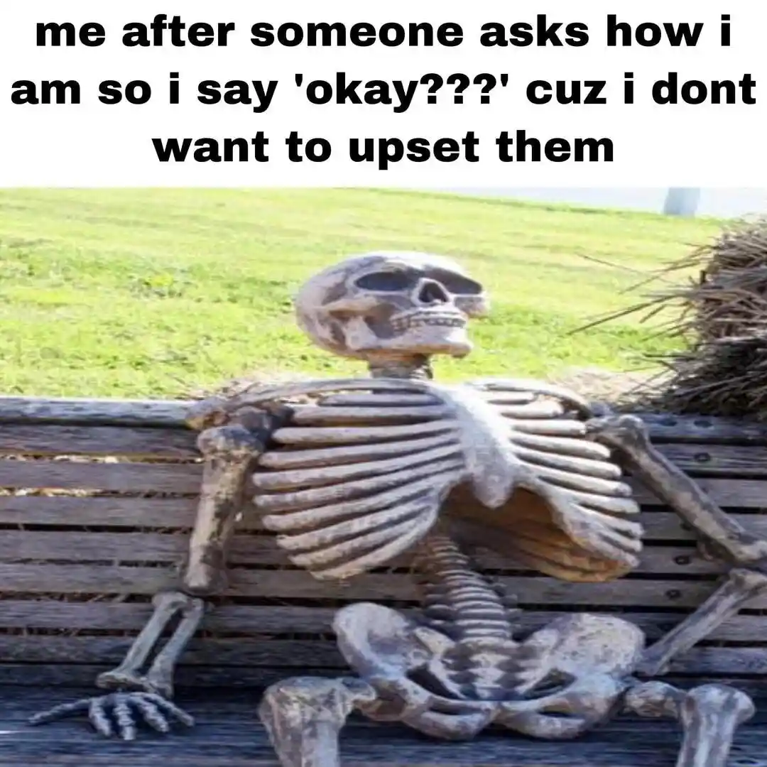Skeleton waiting meme pretend to be okay