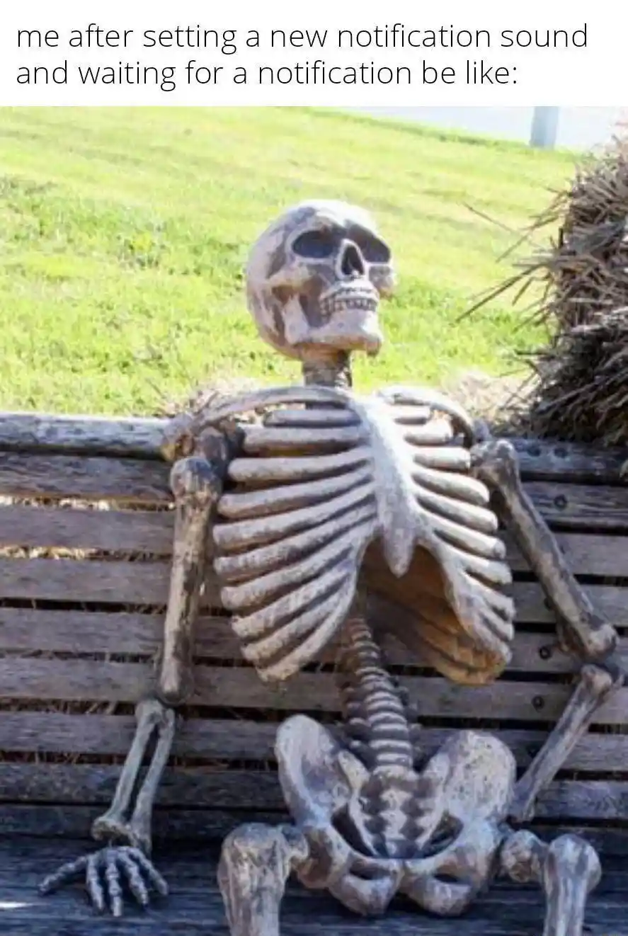 Skeleton waiting meme waiting for notice