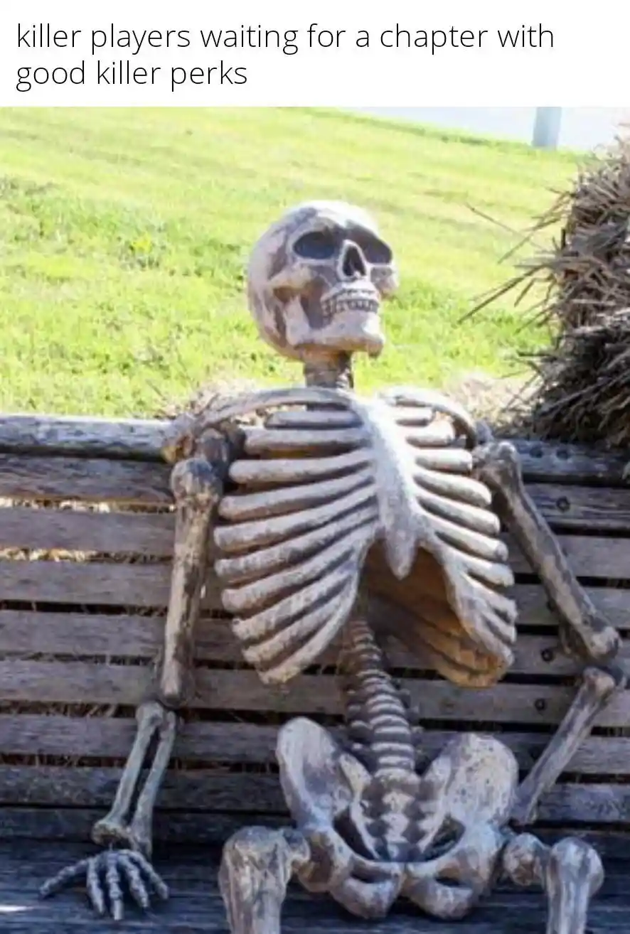 Skeleton waiting meme waiting for killer perks