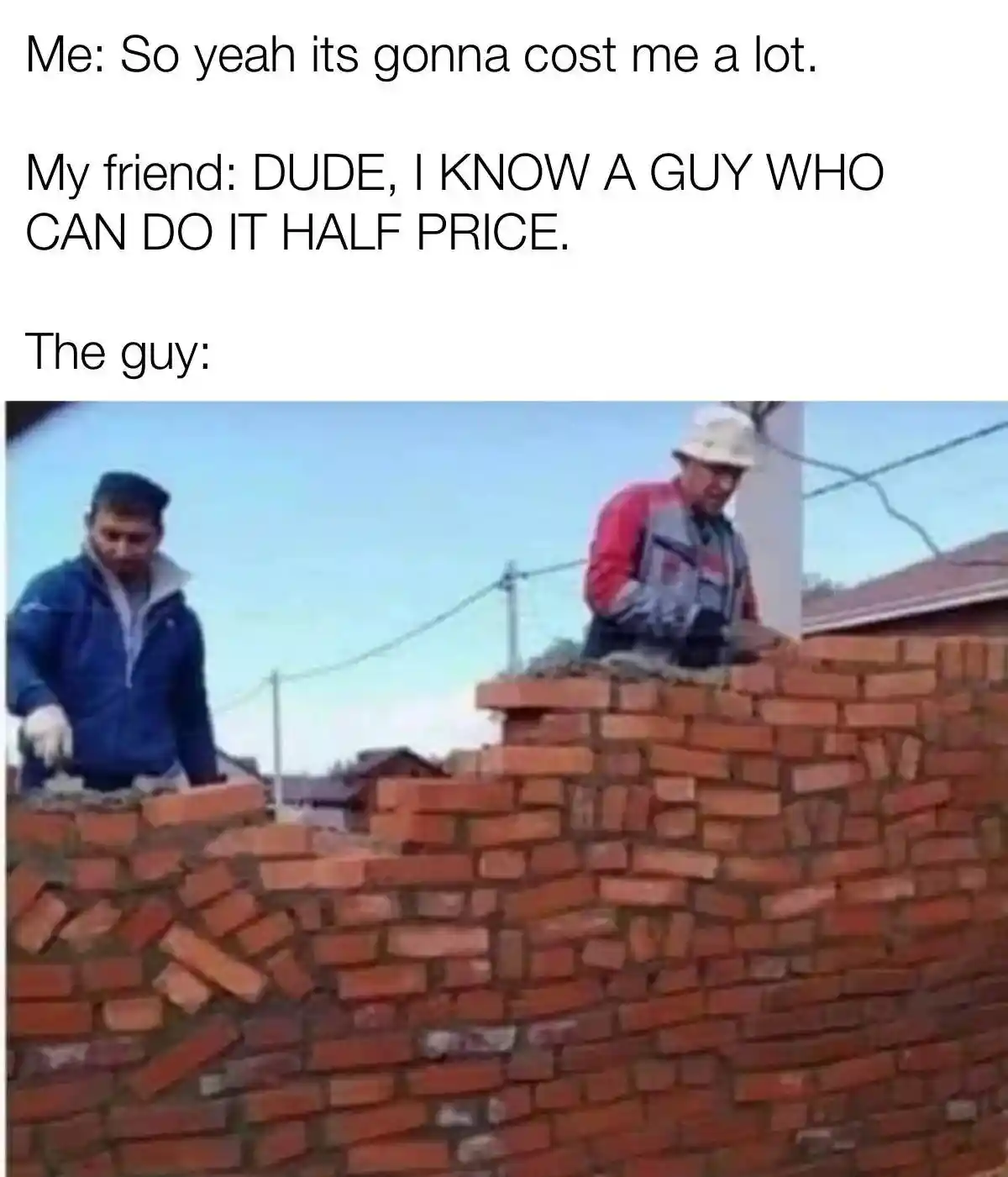 Half price bricklayer meme laying bricks messily