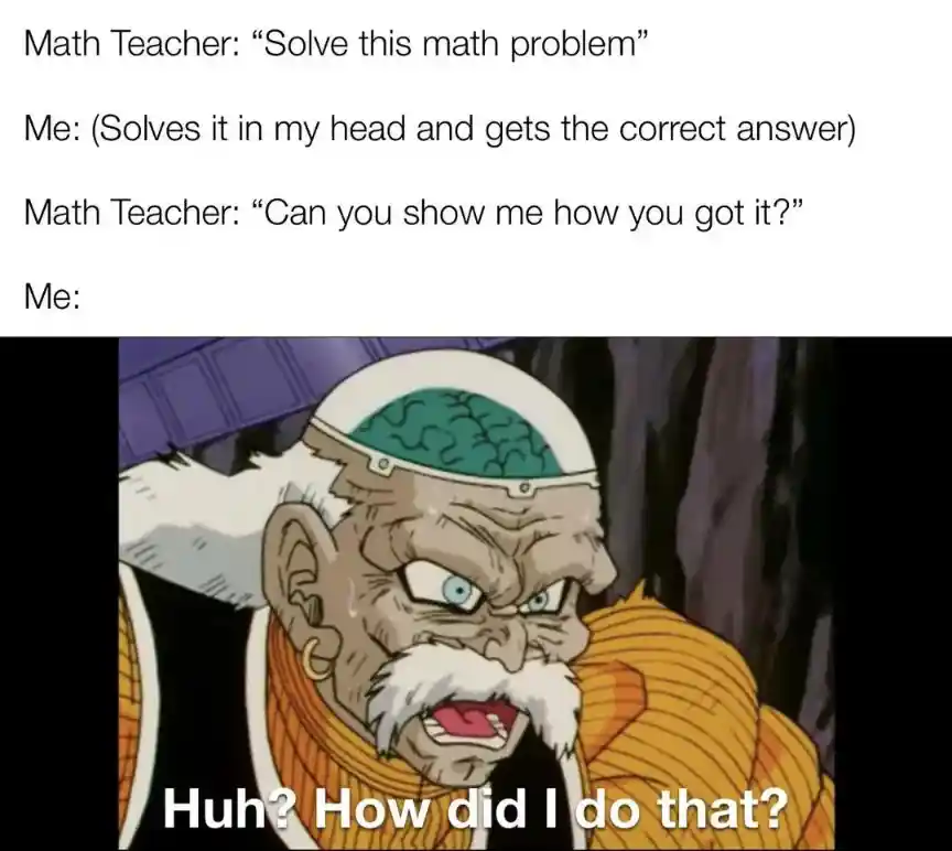 Solves math no steps meme lost