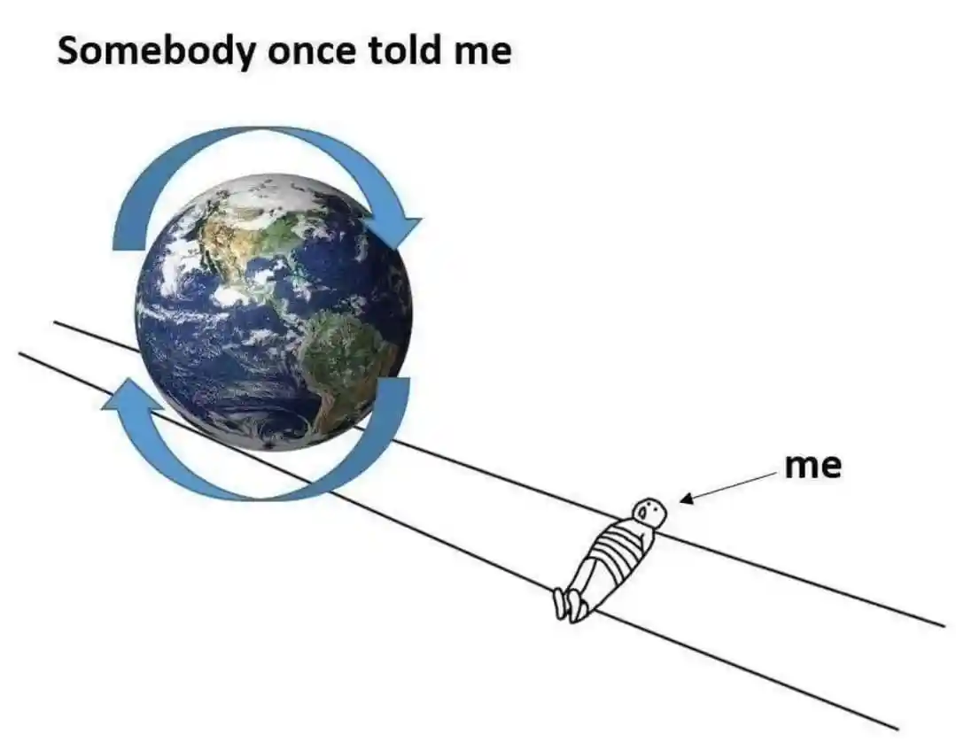 Somebody once told me meme rolled by earth