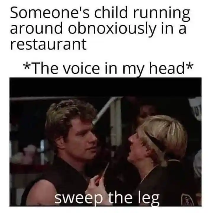 Noisy restaurant kid meme sweep the leg