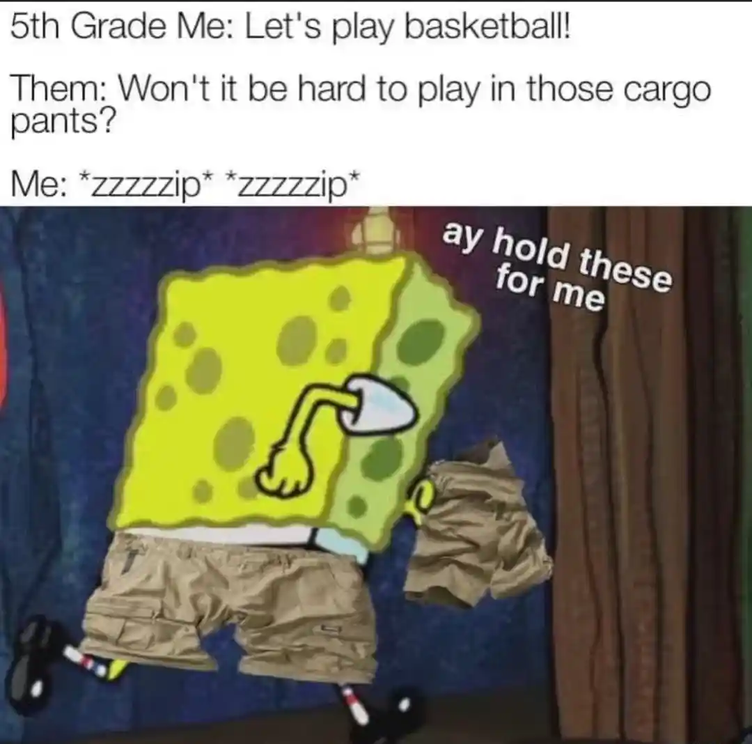 Spongebob running meme cut cargo pants to play basketball