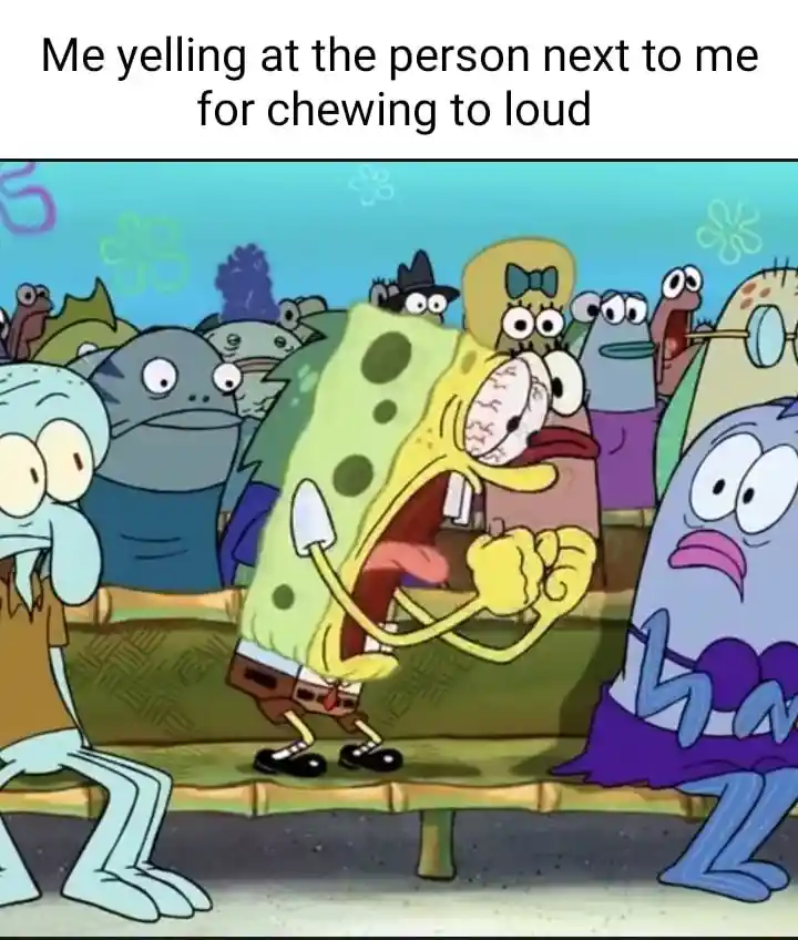 Spongebob screaming meme yelling at loud chewers
