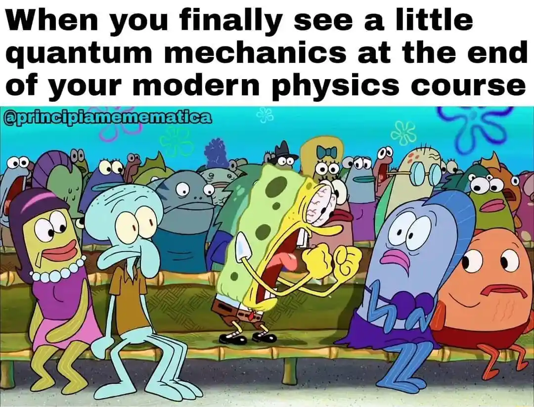 Spongebob screaming meme excited for quantum mechanics in physics course