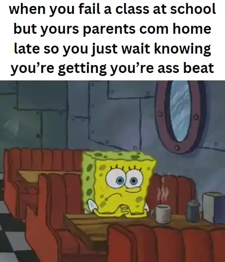 Spongebob waiting meme waiting for parents after failing class