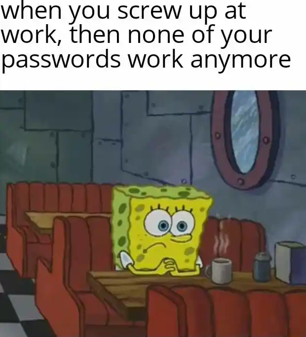 Spongebob waiting meme nervous after work passwords fail