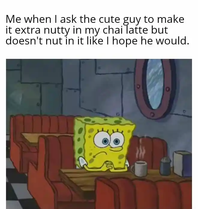 Spongebob waiting meme upset no extra nutty chai latte